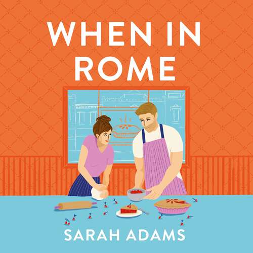 Book cover of When in Rome: The charming new rom-com from the author of the TikTok sensation, THE CHEAT SHEET!