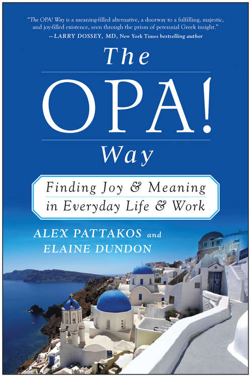 Book cover of The OPA! Way: Finding Joy & Meaning in Everyday Life & Work
