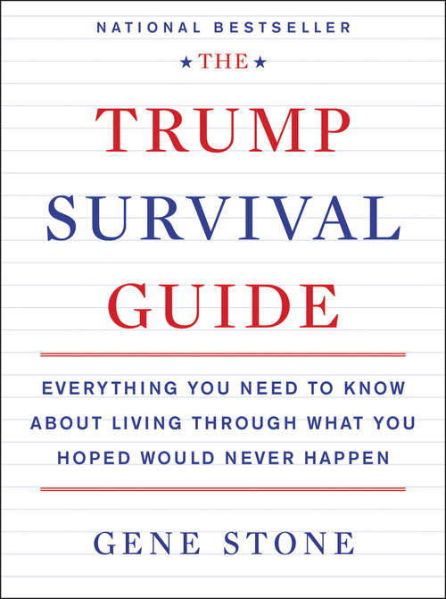 Book cover of The Trump Survival Guide: Everything You Need to Know About Living Through What You Hoped Would Never Happen