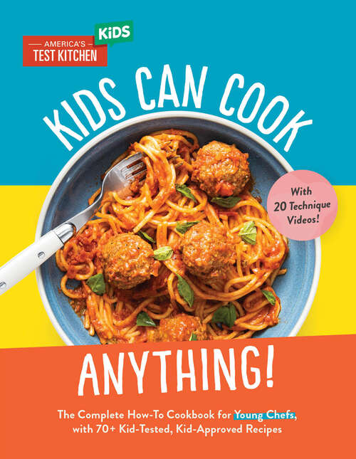 Book cover of Kids Can Cook Anything!: The Complete How-To Cookbook for Young Chefs, with 75 Kid-Tested, Kid-Approved R ecipes (Young Chefs Series)