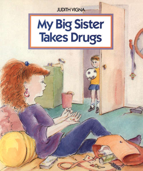 Book cover of My Big Sister Takes Drugs