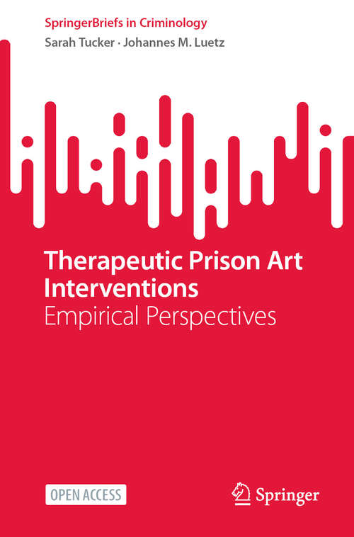 Book cover of Therapeutic Prison Art Interventions: Empirical Perspectives (SpringerBriefs in Criminology)