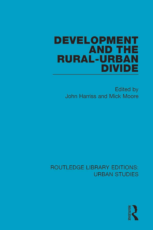 Development and the Rural-Urban Divide (Routledge Library Editions: Urban Studies #11)