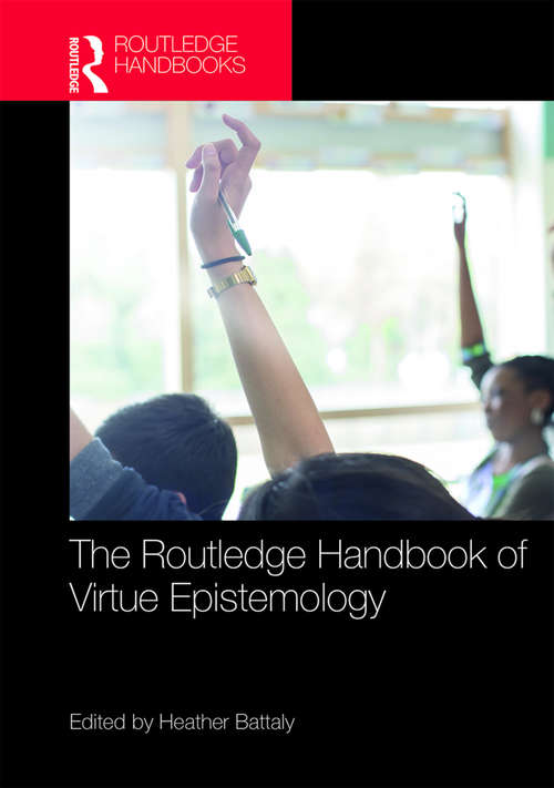 Book cover of The Routledge Handbook of Virtue Epistemology (Routledge Handbooks in Philosophy)