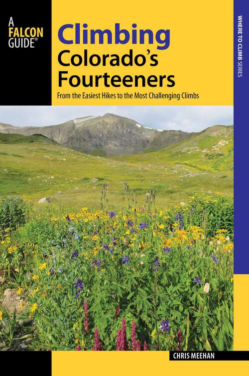 Book cover of Climbing Colorado's Fourteeners: From the Easiest Hikes to the Most Challenging Climbs (Regional Hiking Series)