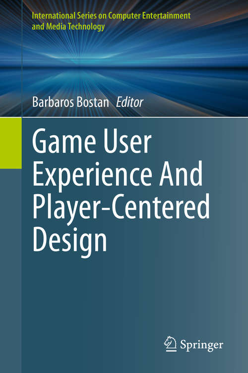 Book cover of Game User Experience And Player-Centered Design (1st ed. 2020) (International Series on Computer Entertainment and Media Technology)