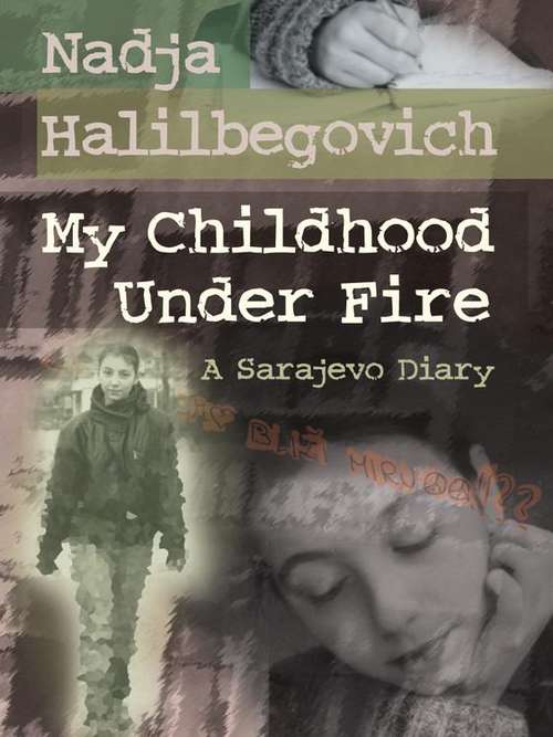 Book cover of My Childhood Under Fire: A Sarajevo Diary