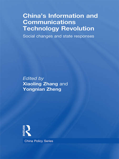China's Information and Communications Technology Revolution: Social changes and state responses (China Policy Series)