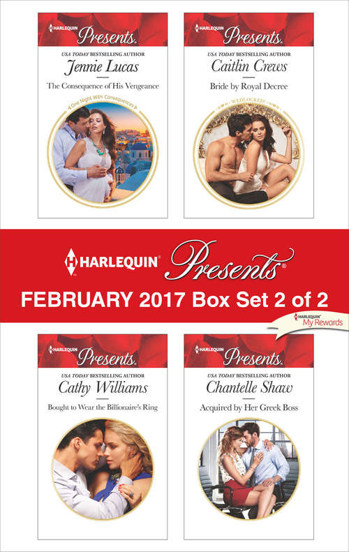 Harlequin Presents February - Box Set 2 of 2: The Consequence of His Vengeance\Bought to Wear the Billionaire's Ring\Bride by Royal Decree\Acquired by Her Greek Boss