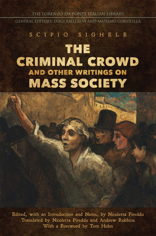 The Criminal Crowd and Other Writings on Mass Society (Lorenzo Da Ponte Italian Library)