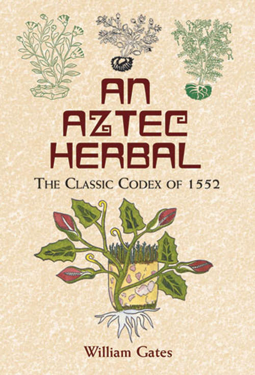 Book cover of An Aztec Herbal: The Classic Codex of 1552 (Native American)
