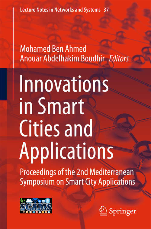 Book cover of Innovations in Smart Cities and Applications: Proceedings Of The 2nd Mediterranean Symposium On Smart City Applications (Lecture Notes In Networks And Systems #37)
