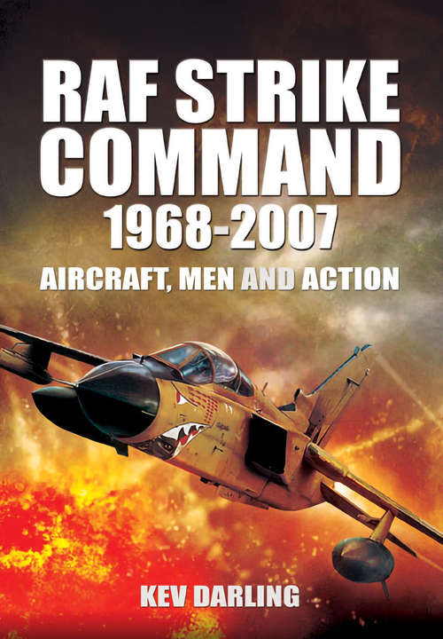 Book cover of RAF Strike Command, 1968–2007: Aircraft, Men and Action