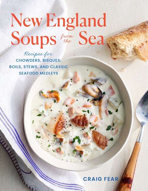 Book cover of New England Soups from the Sea: Recipes for Chowders, Bisques, Boils, Stews, and Classic Seafood Medleys