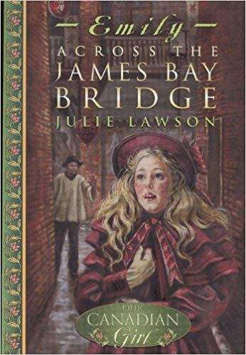 Emily #1: Across the James Bay Bridge (Our Canadian Girl)