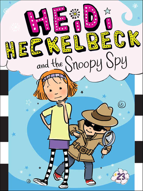 Book cover of Heidi Heckelbeck and the Snoopy Spy (Heidi Heckelbeck #23)