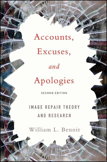 Book cover of Accounts, Excuses, and Apologies, Second Edition: Image Repair Theory and Research