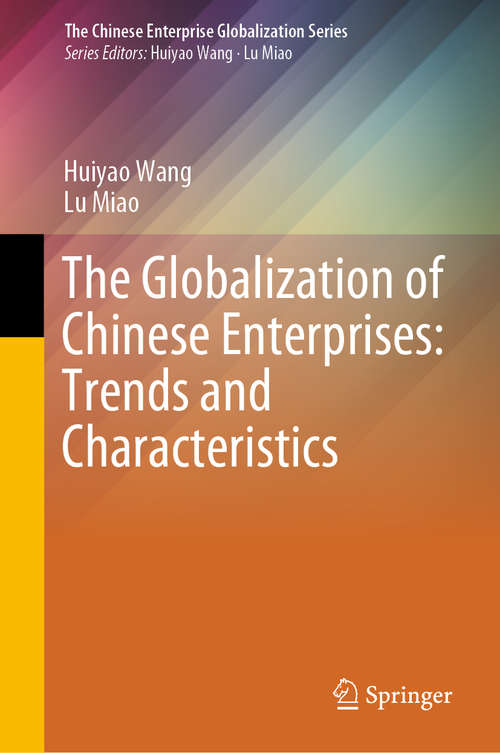 The Globalization of Chinese Enterprises: Trends and Characteristics (The Chinese Enterprise Globalization Series)
