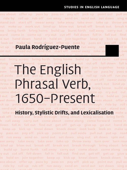 The English Phrasal Verb, 1650–Present: History, Stylistic Drifts, and Lexicalisation (Studies in English Language)