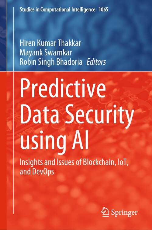 Book cover of Predictive Data Security using AI: Insights and Issues of Blockchain, IoT, and DevOps (1st ed. 2023) (Studies in Computational Intelligence #1065)
