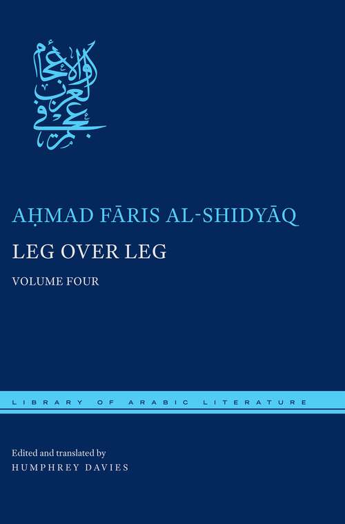 Book cover of Leg over Leg: Volume Four (Library of Arabic Literature #30)