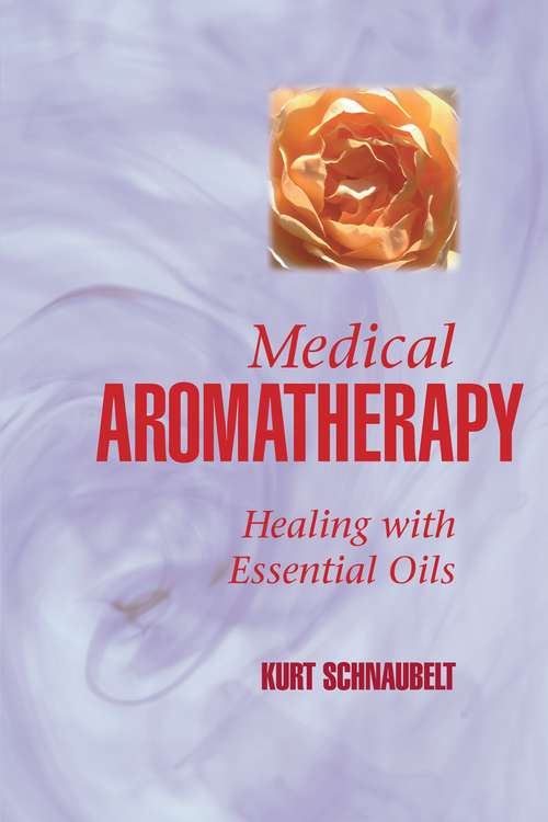 Book cover of Medical Aromatherapy: Healing with Essential Oils