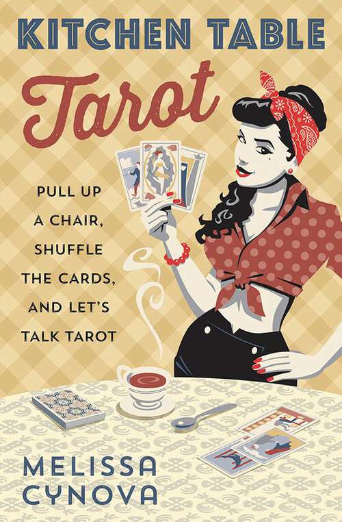 Book cover of Kitchen Table Tarot: Pull Up a Chair, Shuffle the Cards, and Let's Talk Tarot
