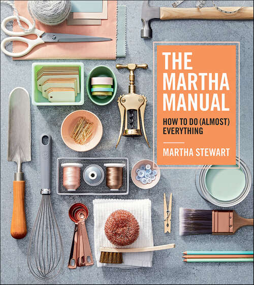 Book cover of The Martha Manual: How to Do (Almost) Everything