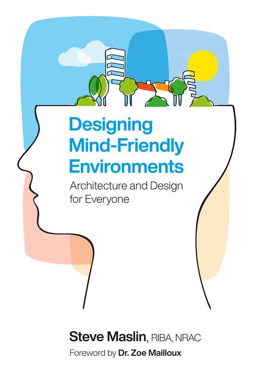 Book cover of Designing Mind-Friendly Environments: Architecture and Design for Everyone