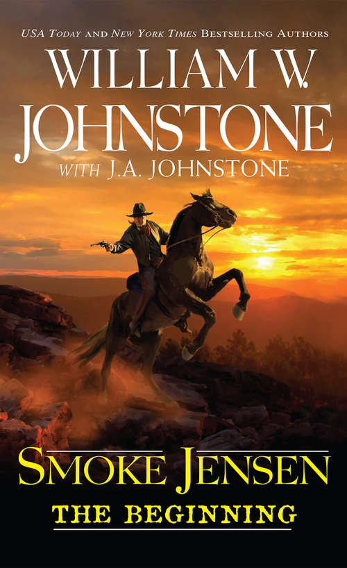 Book cover of Smoke Jensen, The Beginning (A Smoke Jensen Novel of the West #1)