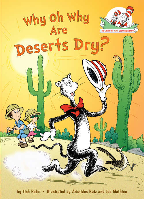 Book cover of Why Oh Why Are Deserts Dry?: All About Deserts (Cat in the Hat's Learning Library)