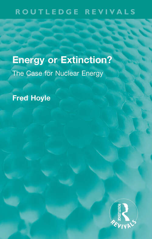 Book cover of Energy or Extinction?: The Case for Nuclear Energy (Routledge Revivals)
