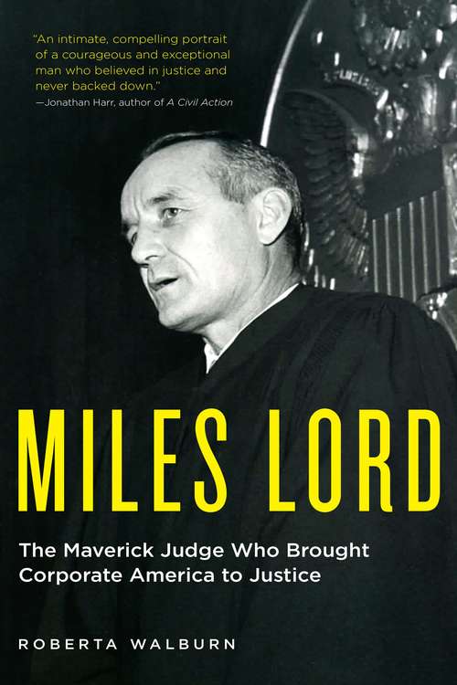 Book cover of Miles Lord: The Maverick Judge Who Brought Corporate America to Justice