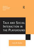 Talk and Social Interaction in the Playground (Directions in Ethnomethodology and Conversation Analysis)