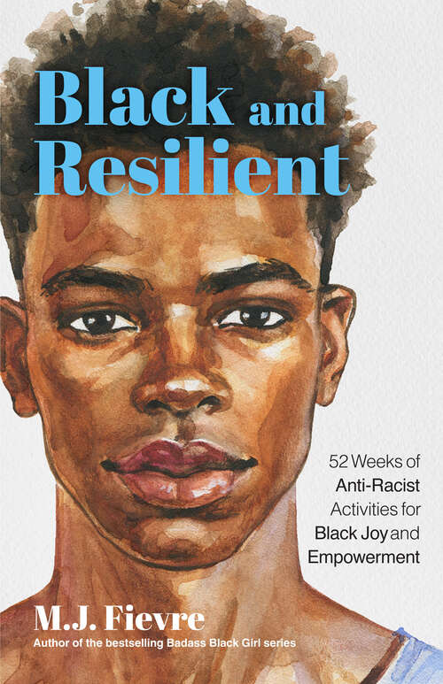 Book cover of Black and Resilient: 52 Weeks of Anti-Racist Activities for Black Joy and Empowerment (Bold And Black Ser.)