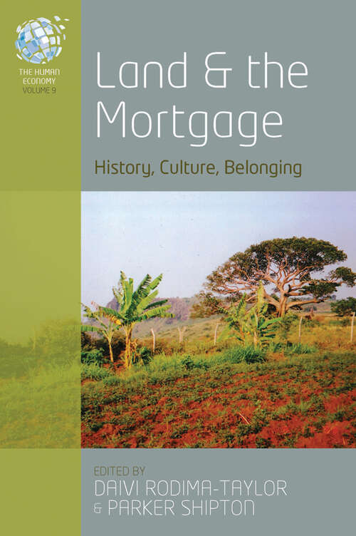 Land and the Mortgage: History, Culture, Belonging (The Human Economy #9)