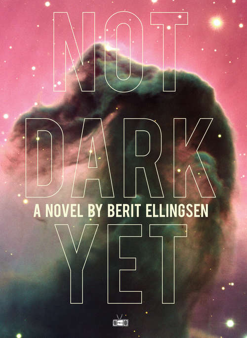 Book cover of Not Dark Yet