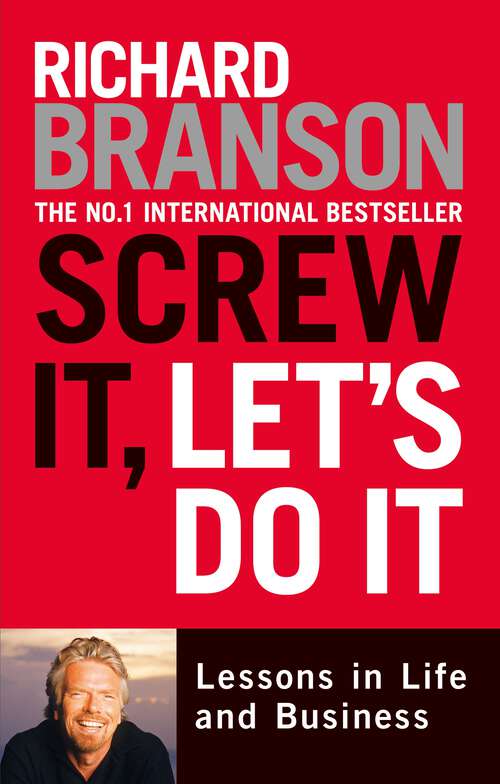 Book cover of Screw It, Let's Do It: Lessons in Life and Business