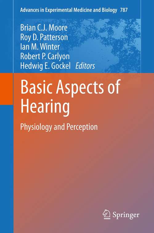 Basic Aspects of Hearing: Physiology and Perception (Advances in Experimental Medicine and Biology #787)