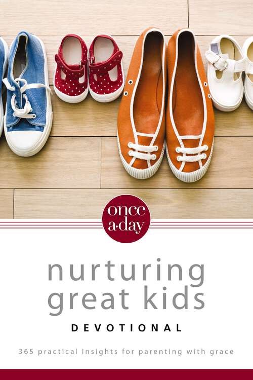 Book cover of Once-A-Day Nurturing Great Kids Devotional: 365 Practical Insights for Parenting with Grace (Once-A-Day)