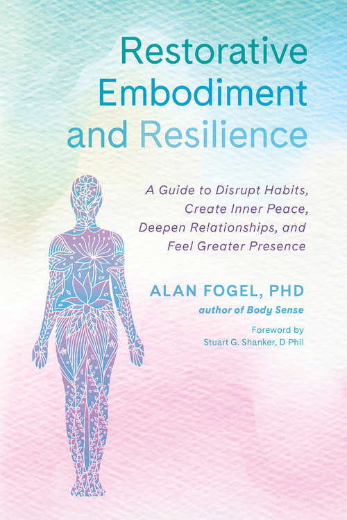 Book cover of Restorative Embodiment and Resilience: A Guide to Disrupt Habits, Create Inner Peace, Deepen Relationships, and Feel Greater Presence