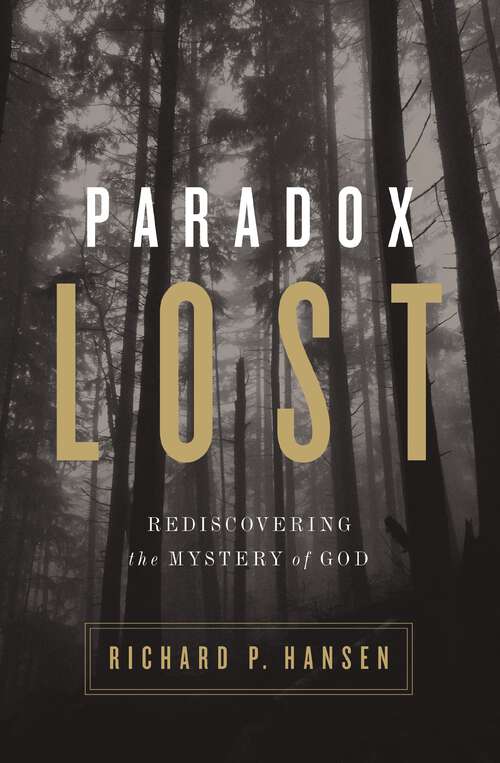 Book cover of Paradox Lost: Rediscovering the Mystery of God