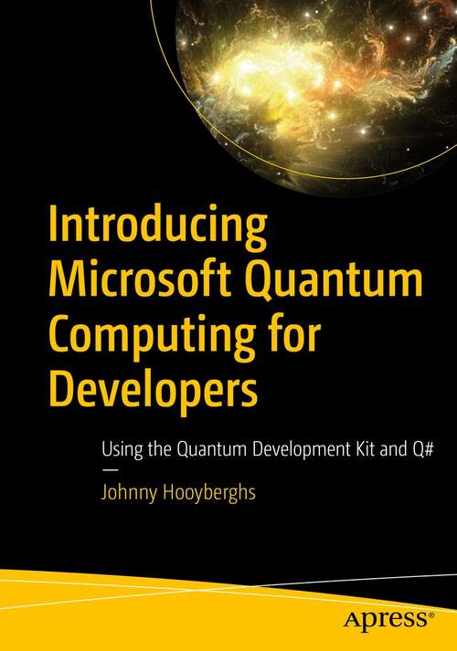 Book cover of Introducing Microsoft Quantum Computing for Developers: Using the Quantum Development Kit and Q# (1st ed.)