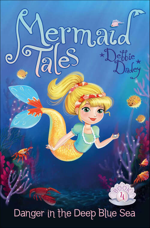Book cover of Danger in the Deep Blue Sea: Trouble At Trident Academy; Battle Of The Best Friends; A Whale Of A Tale; Danger In The Deep Blue Sea; The Lost Princess (Mermaid Tales #4)
