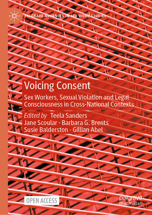 Book cover of Voicing Consent: Sex Workers, Sexual Violation and Legal Consciousness in Cross-National Contexts (Palgrave Advances in Sex Work Studies)