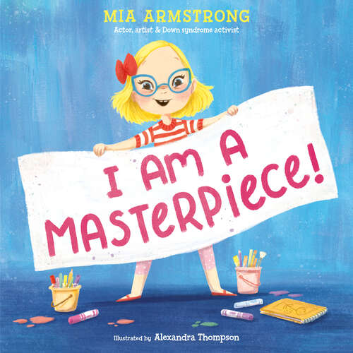 Book cover of I Am a Masterpiece!: An Empowering Story About Inclusivity and Growing Up with Down Syndrome