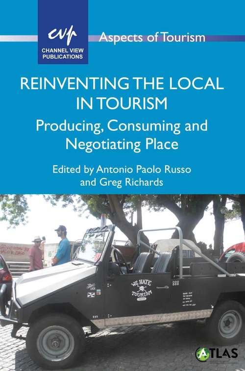 Reinventing the Local in Tourism: Producing, Consuming and Negotiating Place