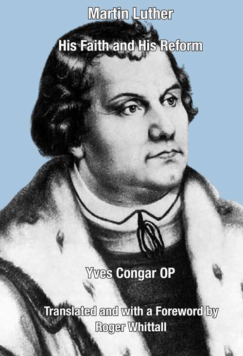 Book cover of Martin Luther: His Faith and His Reform