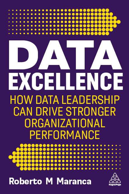 Book cover of Data Excellence: How Data Leadership Can Drive Stronger Organizational Performance (1)