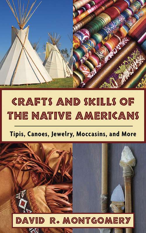 Book cover of Crafts and Skills of the Native Americans: Tipis, Canoes, Jewelry, Moccasins, and More